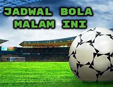 Bola Live Malam Ini